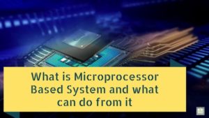 Microprocessor Based System