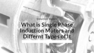 Single Phase Induction Motors