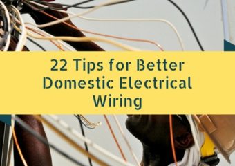22 Tips for Better Domestic Electrical Wiring