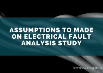 Assumptions to Made on Electrical Fault Analysis Study
