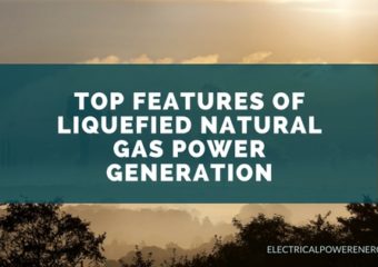 Top Features of Liquefied Natural Gas Power Generation
