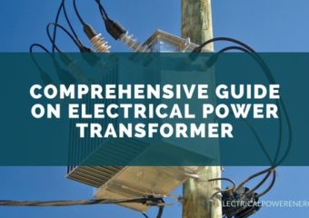 Comprehensive Guide on Electrical Power Transformer