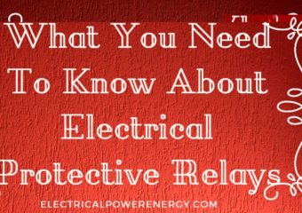 What You Need To Know About Electrical Protective Relays
