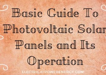 Basic Guide To Photovoltaic Solar Panels and Its Operation