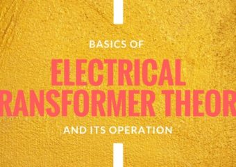 Basics of Electrical Transformer Theory And Its Operation