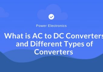 What is AC to DC Converters and Different Types of Converters