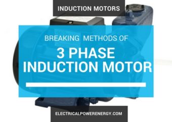 Three Phase Induction Motor Breaking Methods ( 3 Types)