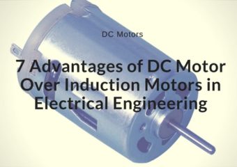 7 Advantages of DC Motor Over Induction Motors in Electrical Engineering