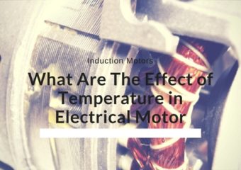What Are The Effect of Temperature in Electrical Motor